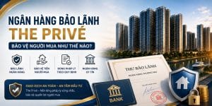 Ngân Hàng Bảo Lãnh The Privé Bảo Vệ Người Mua Như Thế Nào?